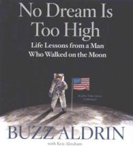No Dream Is Too High : Life Lessons from a Man Who Walked on the Moon