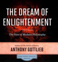 The Dream of Enlightenment Lib/E : The Rise of Modern Philosophy （Library）