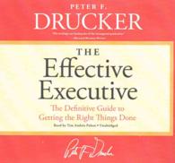 The Effective Executive : The Definitive Guide to Getting the Right Things Done
