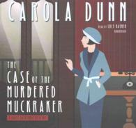 The Case of the Murdered Muckraker Lib/E : A Daisy Dalrymple Mystery (Daisy Dalrymple Mysteries (Audio)) （Library）