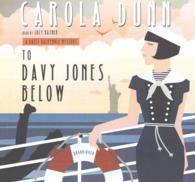 To Davy Jones below : A Daisy Dalrymple Mystery (Daisy Dalrymple Mysteries (Audio)) （Library）