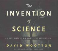 The Invention of Science Lib/E : A New History of the Scientific Revolution