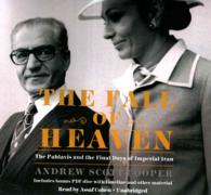 The Fall of Heaven Lib/E : The Pahlavis and the Final Days of Imperial Iran （Library）