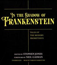 In the Shadow of Frankenstein : Tales of the Modern Prometheus