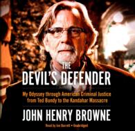 The Devil's Defender Lib/E : My Odyssey through American Criminal Justice from Ted Bundy to the Kandahar Massacre （Library）
