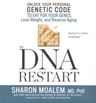 The DNA Restart : Unlock Your Personal Genetic Code to Eat for Your Genes, Lose Weight, and Reverse Aging