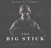 The Big Stick Lib/E : The Limits of Soft Power and the Necessity of Military Force （Library）