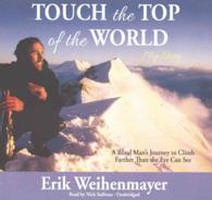 Touch the Top of the World : A Blind Man's Journey to Climb Farther than the Eye Can See （Library）