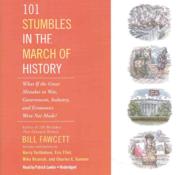 101 Stumbles in the March of History : What If the Great Mistakes in War, Government, Industry, and Economics Were Not Made? （Library）