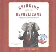Drinking with the Republicans : The Politically Incorrect History of Conservative Concoctions （Library）