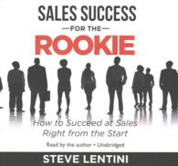 Sales Success for the Rookie Lib/E : How to Succeed at Sales Right from the Start