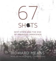 67 Shots : Kent State and the End of American Innocence