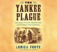 The Yankee Plague Lib/E : Escaped Union Prisoners and the Collapse of the Confederacy （Library）