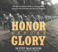 Honor before Glory : The Epic World War II Story of the Japanese American GIS Who Rescued the Lost Battalion （Library）