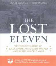 The Lost Eleven : The Forgotten Story of Black American Soldiers Brutally Massacred in World War II