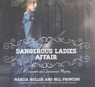 The Dangerous Ladies Affair Lib/E : A Carpenter and Quincannon Mystery (Carpenter and Quincannon Mysteries)