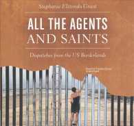 All the Agents and Saints : Dispatches from the Us Borderlands