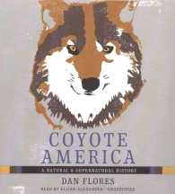 Coyote America : A Natural and Supernatural History