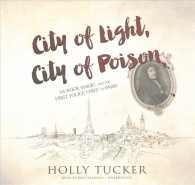 City of Light, City of Poison Lib/E : Murder, Magic, and the First Police Chief of Paris （Library）