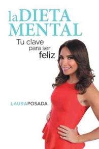 La dieta mental : Tu Clave Para Ser Feliz