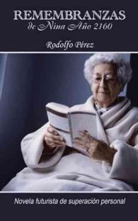 Remembranzas de Nina Ao 2160 : Novela Futurista De Superacin Personal