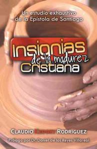 Insignias de la madurez cristiana: Un estudio exhaustivo de la Epístola de Santiago