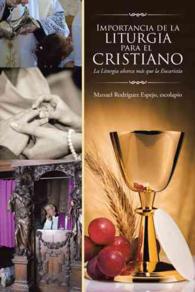 Importancia de la Liturgia para el cristiano: La Liturgia abarca más que la Eucaristía