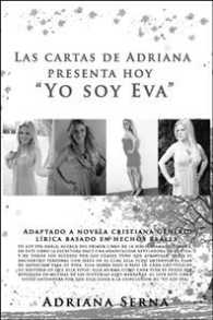 Las cartas de Adriana presenta hoy Yo soy Eva : Adaptado a novela cristiana gnero lrica basado en hechos reales El Seor quiere que seamos cartas ledas