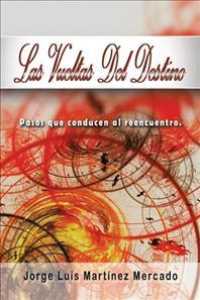 Las vueltas del destino : Pasos Que Conducen Al Reencuentro