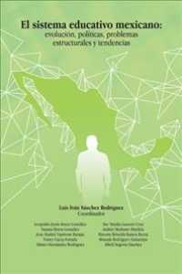 Sistema Educativo Mexicano : Evolucion, Politicas, Problemas Estructurales Y Tendencias -- Paperback / softback (Spanish Language Edition)
