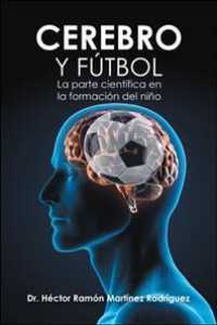 Cerebro y ftbol/ Brain and football : La parte cientfica en la formacin del nio/ the scientific side in the children education