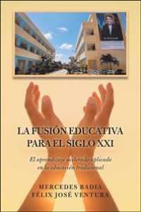 La fusin educativa para el siglo XXI/ the educational fusion for the 21st century : El Aprendizaje Acelerado Aplicado En La Educacin Tradicional/ Acce