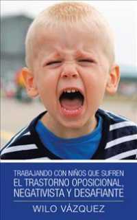 Trabajando con nios que sufren el trastorno oposicional, negativista y desafiante/ Working with children affected by oppositional defiant disorder