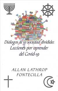 Dilogos de la sociedad dividida / Dialogues of the divided society : Lecciones por aprender del Covid-19/ Lessons to Learn from the Covid-19