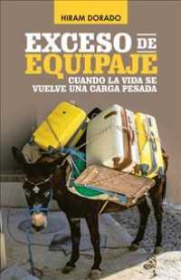 Exceso De Equipaje : Cuando La Vida Se Vuelve Una Carga Pesada -- Paperback / softback (Spanish Language Edition)