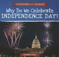 Why Do We Celebrate Independence Day? (Celebrating U.S. Holidays)