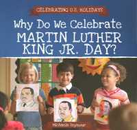 Why Do We Celebrate Martin Luther King Jr. Day? (Celebrating U.S. Holidays)