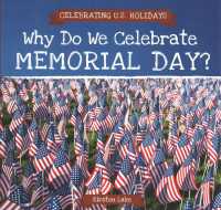 Why Do We Celebrate Memorial Day? (Celebrating U.S. Holidays)