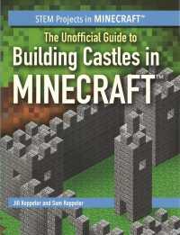 The Unofficial Guide to Building Castles in Minecraft(r) (Stem Projects in Minecraft(r))