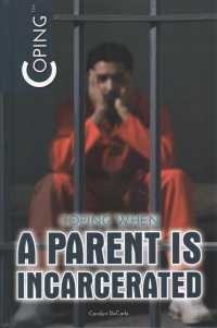 Coping When a Parent Is Incarcerated (Coping (2017-2020)) （Library Binding）