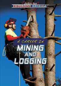 A Career in Mining and Logging (Jobs for Rebuilding America) （Library Binding）