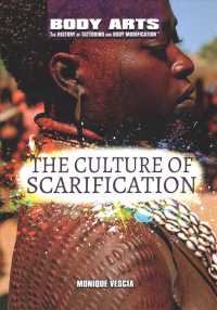 The Culture of Scarification (Body Arts: the History of Tattooing and Body Modification)