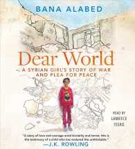 Dear World (3-Volume Set) : A Syrian Girl's Story of War and Plea for Peace （Unabridged）