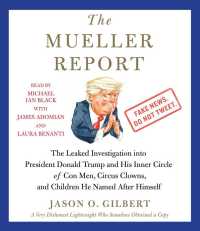 The Mueller Report (4-Volume Set) : The Leaked Investigation into President Donald Trump and His Inner Circle of Con Men, Circus Clowns, and Children （Unabridged）