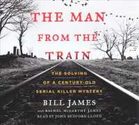 The Man from the Train : The Solving of a Century-Old Serial Killer Mystery