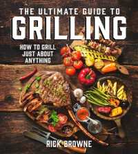 The Ultimate Guide to Grilling : How to Grill Just about Anything （Reissue）