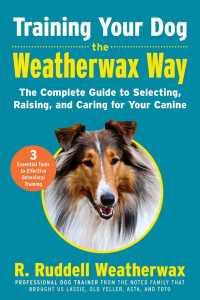 Training Your Dog the Weatherwax Way : The Complete Guide to Selecting, Raising, and Caring for Your Canine