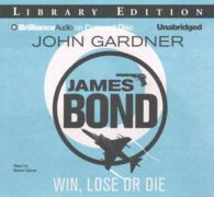 Win, Lose or Die (6-Volume Set) : Library Edition (James Bond) （Unabridged）
