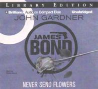 Never Send Flowers (6-Volume Set) : Library Edition (James Bond) （Unabridged）