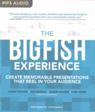 The Big Fish Experience : Create Memorable Presentations That Reel in Your Audience （MP3 UNA）